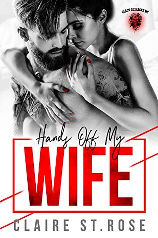 Hands Off My Wife Black Cossacks Mc Claire St Rose Rose Claire St