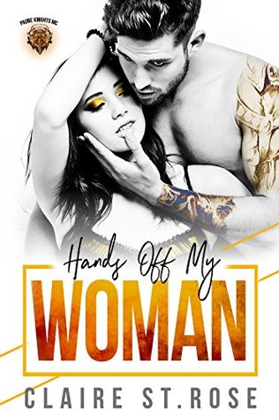 Hands Off My Woman Padre Knights Mc Claire St Rose Rose Claire St
