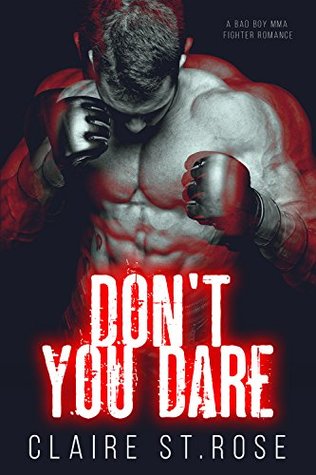 Dont You Dare A Bad Boy Mma Fighter Romance A Full Mount Romance Book 1 Claire St Rose Rose