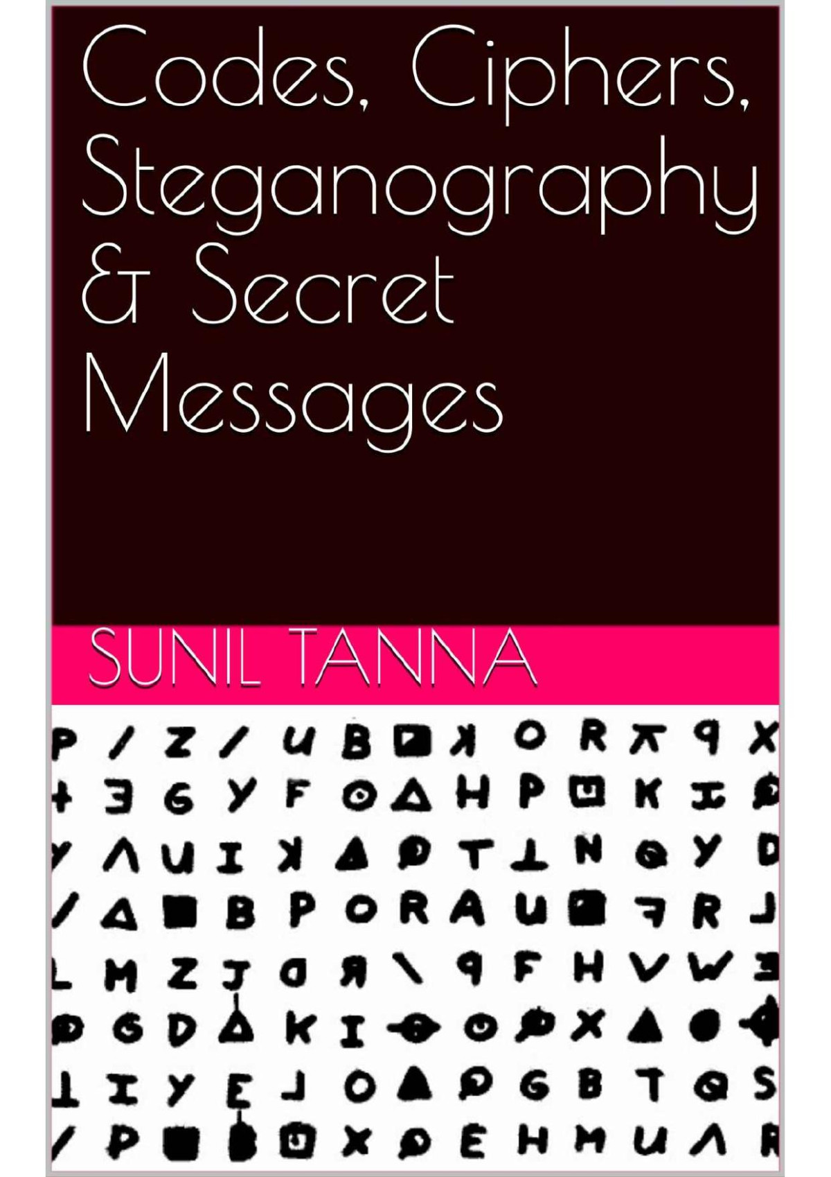 Codes Ciphers Steganography Secret Messages Tanna Sunil Tanna