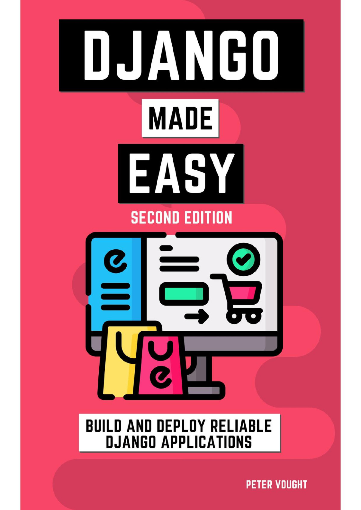 Django Made Easy Build And Deploy Reliable Django Applications Vought