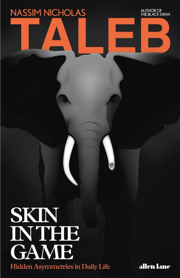 Skin In The Game Hidden Asymmetries In Daily Life Nassim Nicholas Taleb