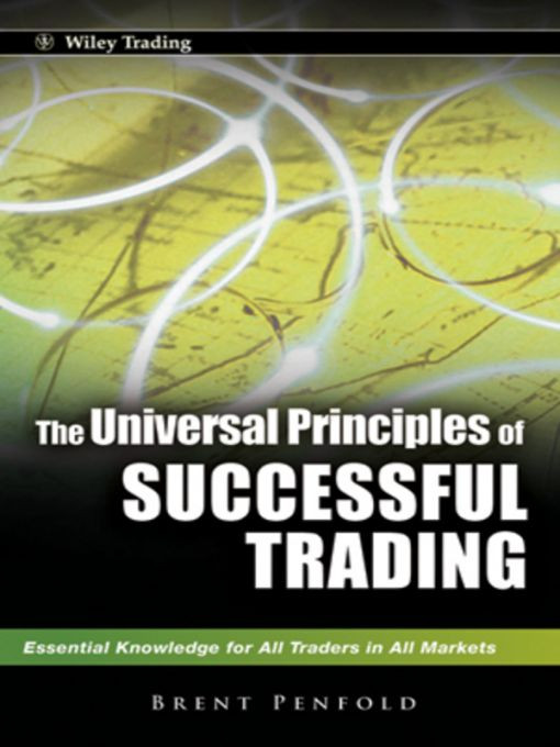 The Universal Principles Of Successful Trading Essential Knowledge For All Traders In All Markets 1st Edition Brent Penfold
