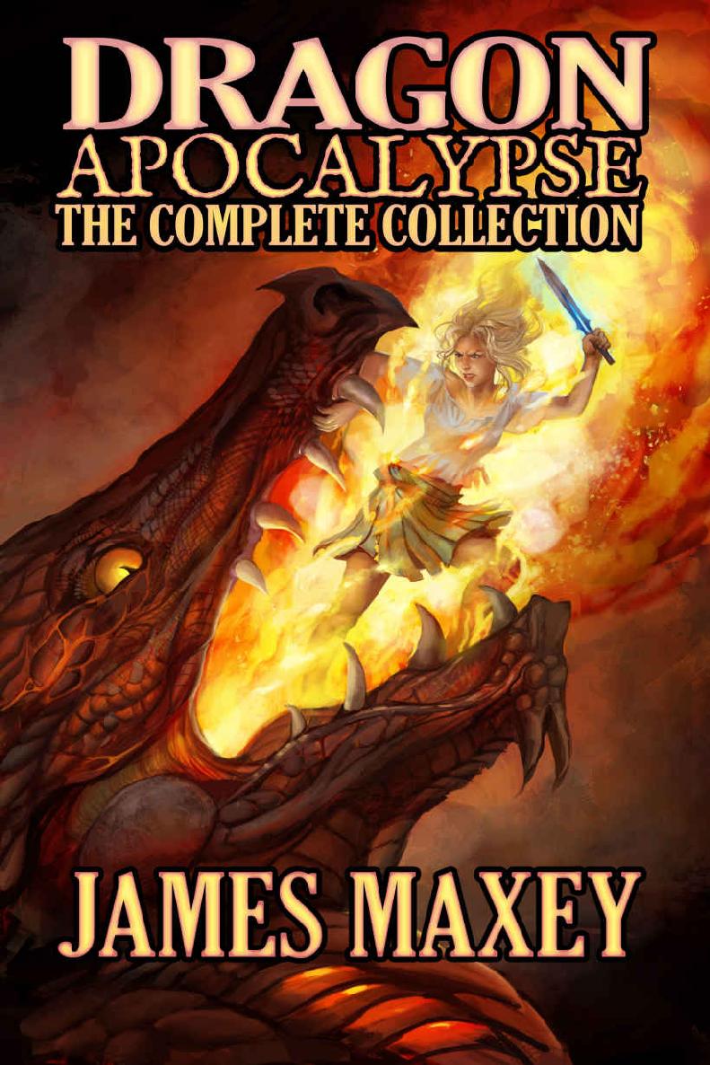 The Complete Dragon Apocalypse James Maxey Maxey James