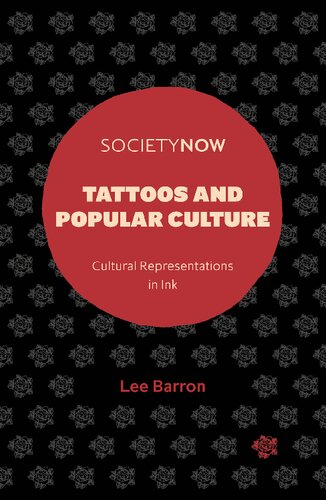 Tattoos And Popular Culture Cultural Representations In Ink Lee Barron