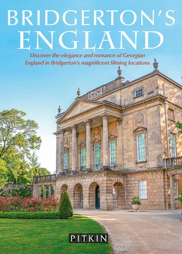 Bridgertons England Discover The Elegance And Romance Of Georgian England In Bridgertons Magnificent Filming Locations Antonia Hicks