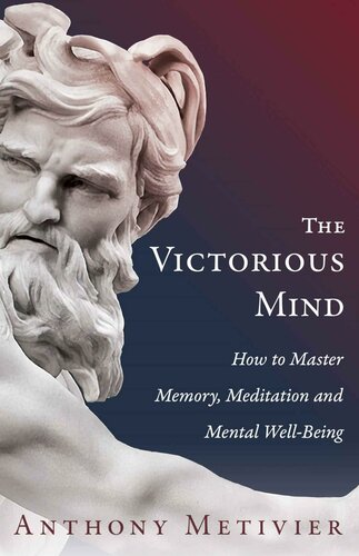 The Victorious Mind How To Master Memory Meditation And Mental Wellbeing Anthony Metivier