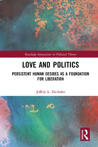 Love And Politics Persistent Human Desires As A Foundation For Liberation Jeffery L Nicholas