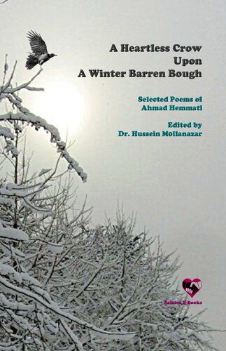 A Heartless Crow Upon A Winter Barren Bough First Selected Poems Of Ahmad Hemmati Edited By Dr Hussein Mollanazar