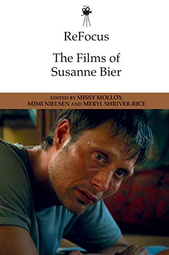 Refocus The Films Of Susanne Bier 1st Edition Missy Molloy Meryl Shriverrice