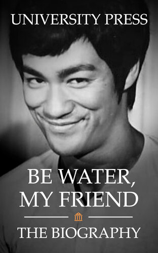 Be Water My Friend The Biography Of Bruce Lee University Press