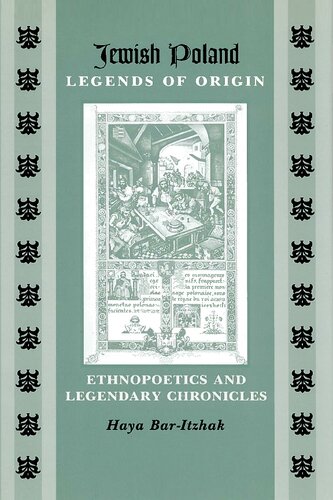 Jewish Poland Legends Of Origin Ethnopoetics And Legendary Chronicles Baritzhak