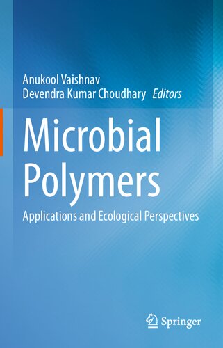 Microbial Polymers Applications And Ecological Perspectives Anukool Vaishnav