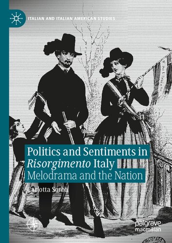 Politics And Sentiments In Risorgimento Italy Melodrama And The Nation Carlotta Sorba