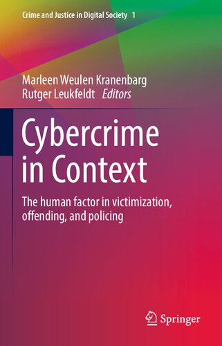Cybercrime In Context The Human Factor In Victimization Offending And Policing Marleen Weulen Kranenbarg