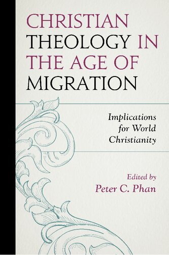 Christian Theology In The Age Of Migration Implications For World Christianity Peter C Phan