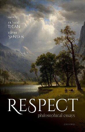 Respect Philosophical Essays Richard Dean And Oliver Sensen
