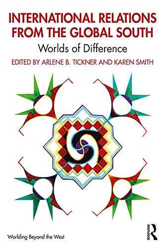 International Relations From The Global South Worlds Of Difference 1st Edition Arlene B Tickner