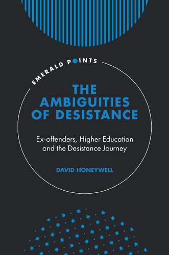 The Ambiguities Of Desistance Exoffenders Higher Education And The Desistance Journey David Honeywell