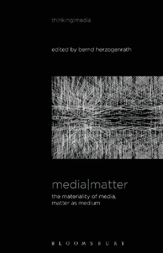 Media Matter The Materiality Of Media Matter As Medium Bernd Herzogenrath