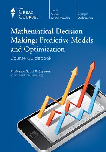 Mathematical Decision Making Predictive Models And Optimization Scott Stevens