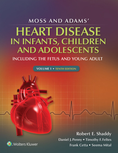 Moss Adams Heart Disease In Infants Children And Adolescents Including The Fetus And Young Adult 10th Edition Robert E Shaddy