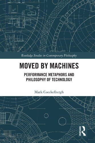 Moved By Machines Performance Metaphors And Philosophy Of Technology Mark Coeckelbergh