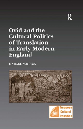 Ovid And The Cultural Politics Of Translation In Early Modern England Liz Oakleybrown