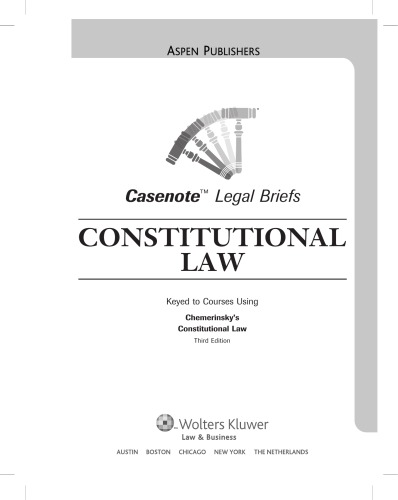 Constitutional Law Keyed To Courses Using Chemerinskys Constitutional Law Casenotes