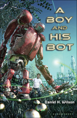 A Boy And His Bot Daniel H Wilson