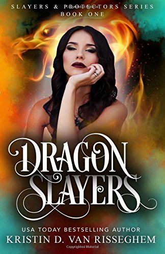 Dragon Slayers Kristin D Van Risseghem Risseghem Kristin D Van
