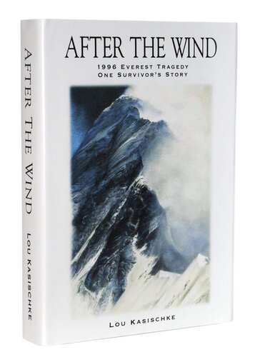 After The Wind Tragedy On Everest One Survivors Story Lou Kasischke