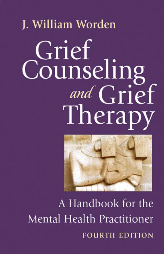 Grief Counselling And Grief Therapy A Handbook For Mental Health Practitionner 1st Edition Worden
