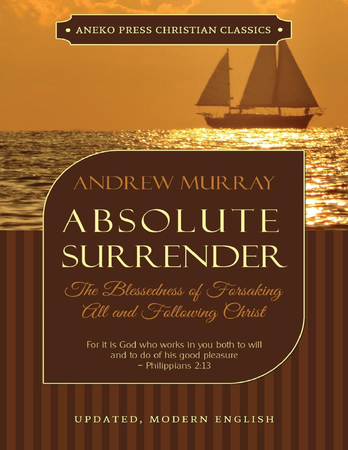Absolute Surrender Updated And Annotated The Blessedness Of Forsaking All And Following Christ Murray