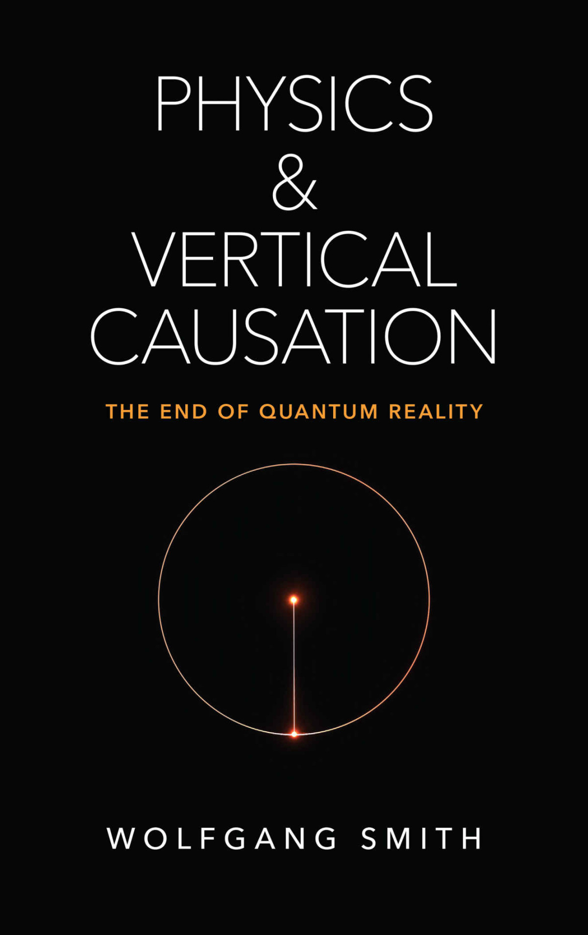 Physics And Vertical Causation The End Of Quantum Reality Smith