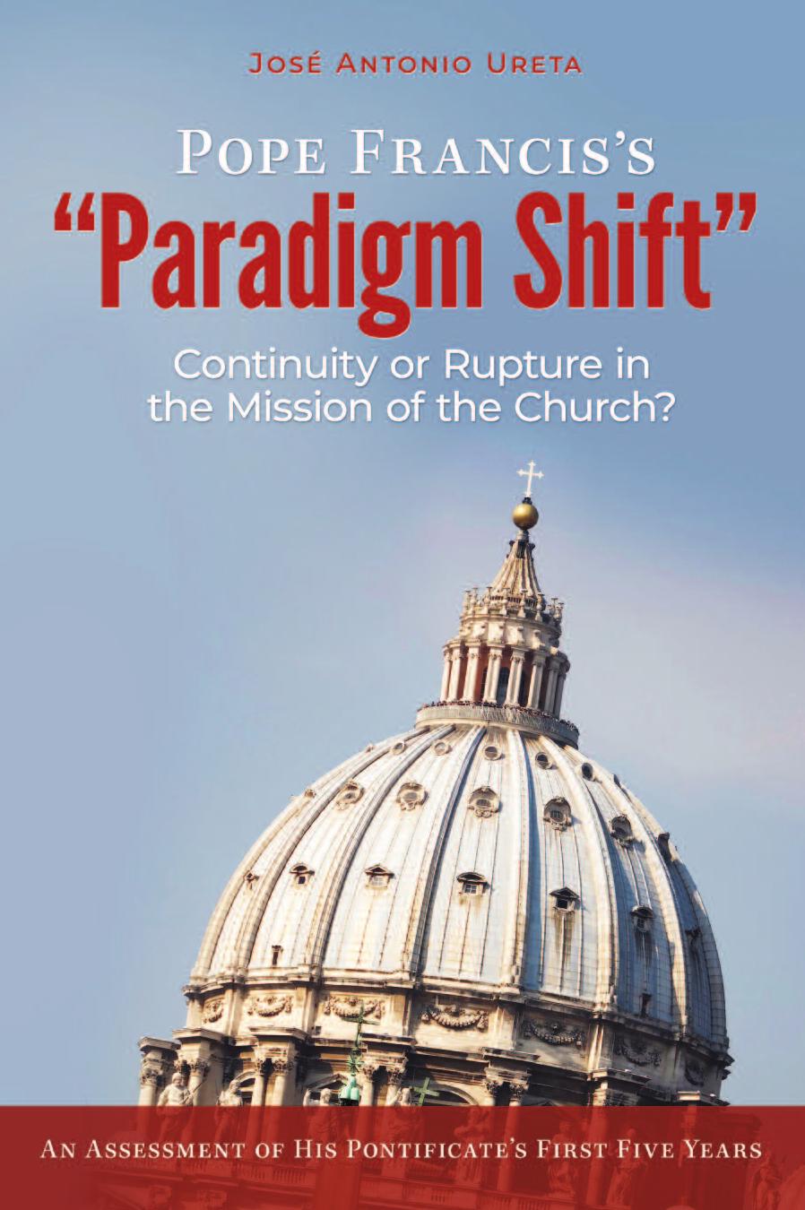 Pope Franciss Paradigm Shift Continuity Or Rupture In The Mission Of The Church Jos Antonio Ureta