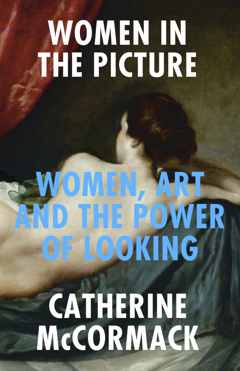 Women In The Picture Women Art And The Power Of Looking 1st Edition Catherine Mccormack