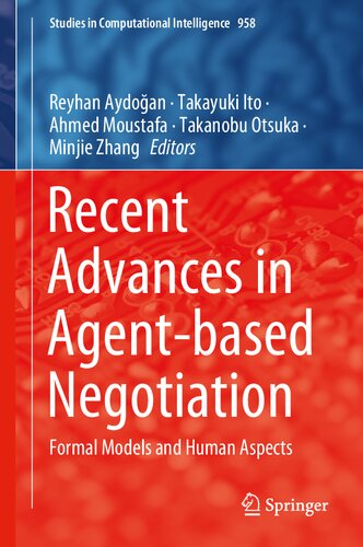 Recent Advances In Agentbased Negotiation Formal Models And Human Aspects Reyhan Aydoan