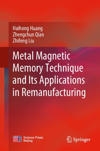 Metal Magnetic Memory Technique And Its Applications In Remanufacturing Haihong Huang