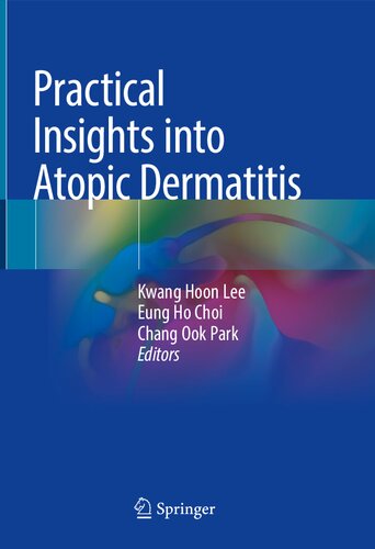Practical Insights Into Atopic Dermatitis Kwang Hoon Lee Eung Ho Choi