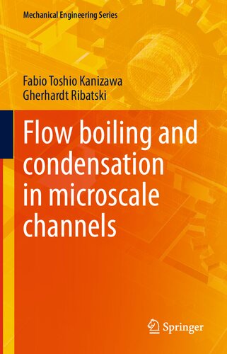 Flow Boiling And Condensation In Microscale Channels Fabio Toshio Kanizawa