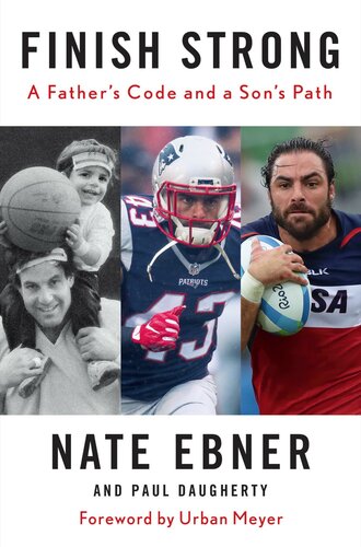 Finish Strong A Fathers Code And A Sons Path Urban Meyer Nate Ebner Paul Daugherty