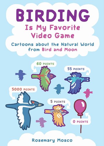 Birding Is My Favorite Video Game Rosemary Mosco