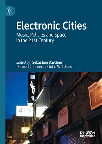 Electronic Cities Music Policies And Space In The 21st Century Sbastien Darchen