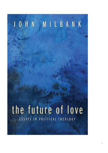 The Future Of Love Essays In Political Theology John Milbank