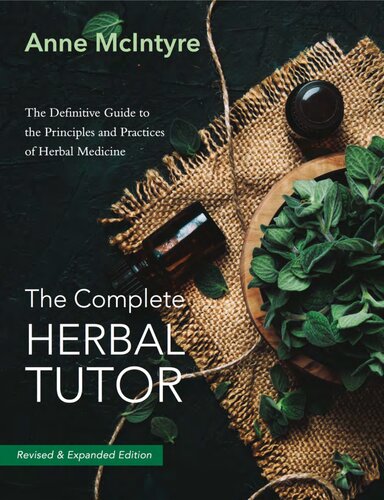 The Complete Herbal Tutor A Structured Course To Achieve Professional Expertise Revised And Expanded Anne Mcintyre