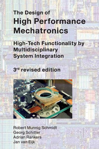 The Design Of High Performance Mechatronics Hightech Functionality By Multidisciplinary System Integration Third Jan Van Eijk Georg Schitter Robert Munnig Schmidt