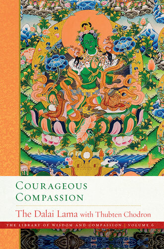 Courageous Compassion The Library Of Wisdom And Compassion Book 6 Dalai Lama