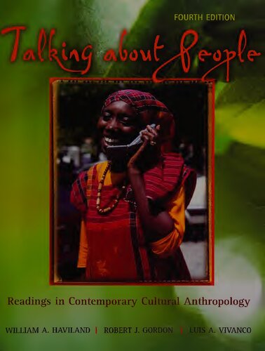 Talking About People Readings In Contemporary Cultural Anthropology 4th Edition William A Haviland Robert J Gordon Luis A Vivanco
