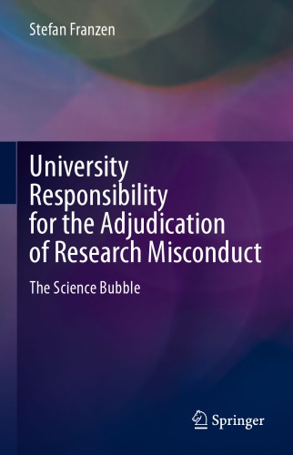 University Responsibility For The Adjudication Of Research Misconduct The Science Bubble 1st Edition Stefan Franzen